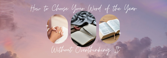 How to Choose Your Word of the Year: A Prayerful Guide for Christian Women